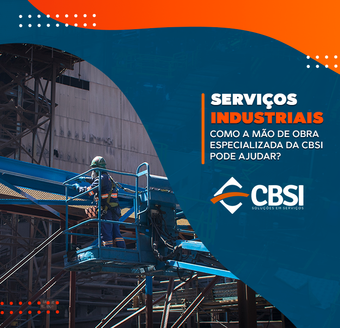 Serviços industriais: como a mão de obra especializada da CBSI pode ajudar?