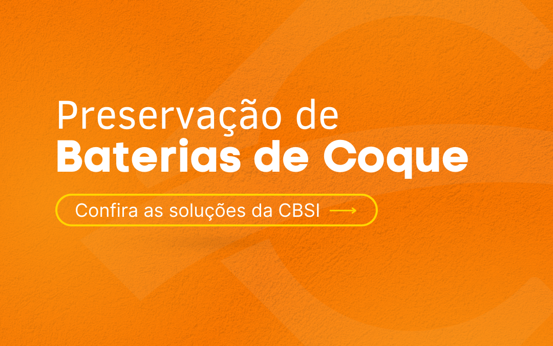 Conheça as soluções da CBSI para Preservação de Baterias de Coque