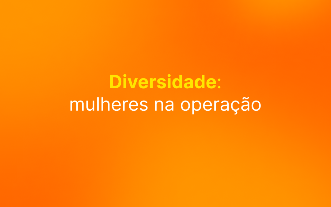 Diversidade: mulheres na operação garantem pioneirismo na indústria