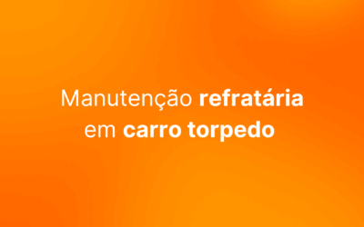Manutenção refratária em carro torpedo: segurança e eficiência na siderurgia